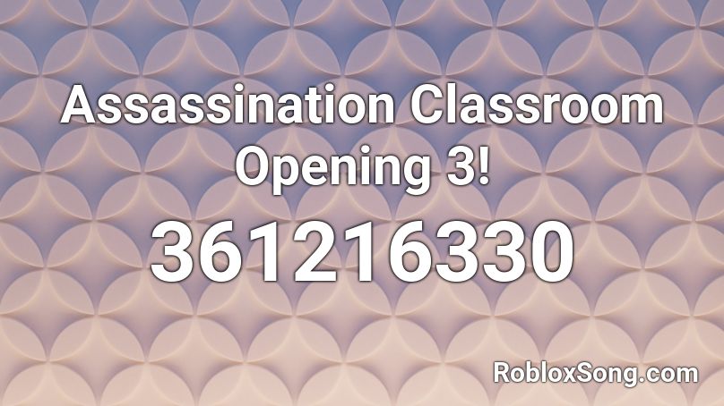Assassination Classroom Opening 3! Roblox ID