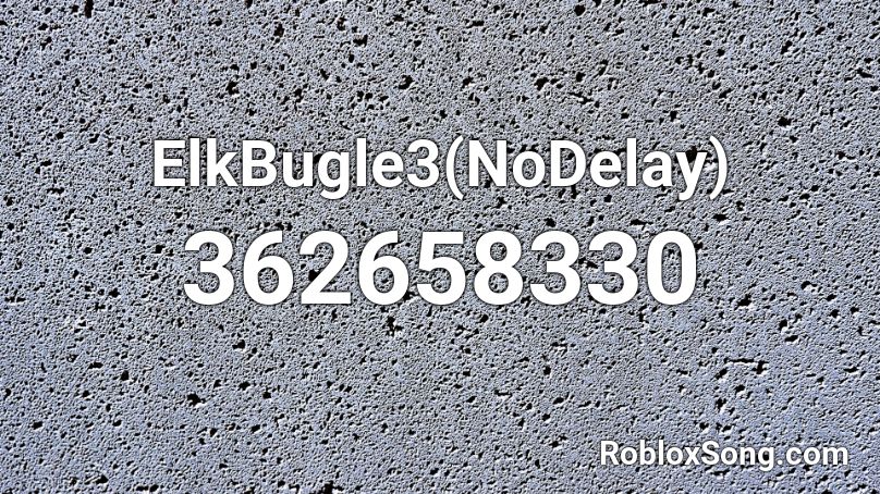 ElkBugle3(NoDelay) Roblox ID