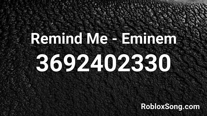 Remind Me Eminem Roblox Id Roblox Music Codes 