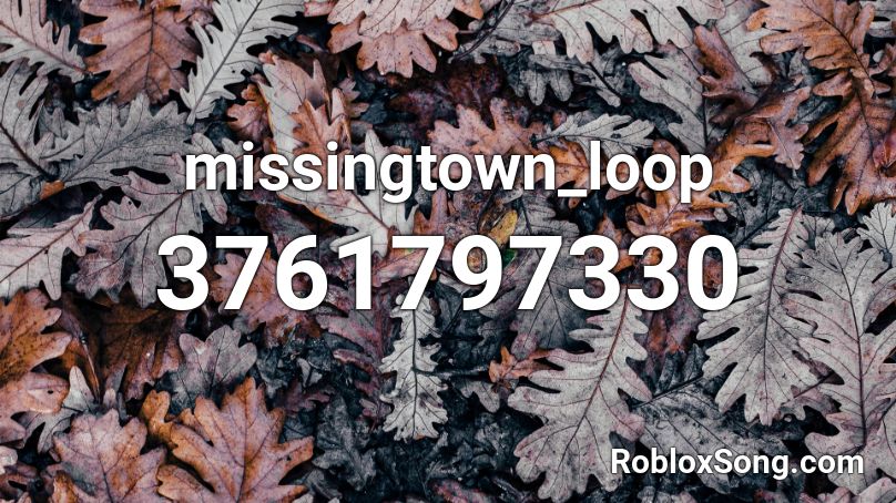 missingtown_loop Roblox ID