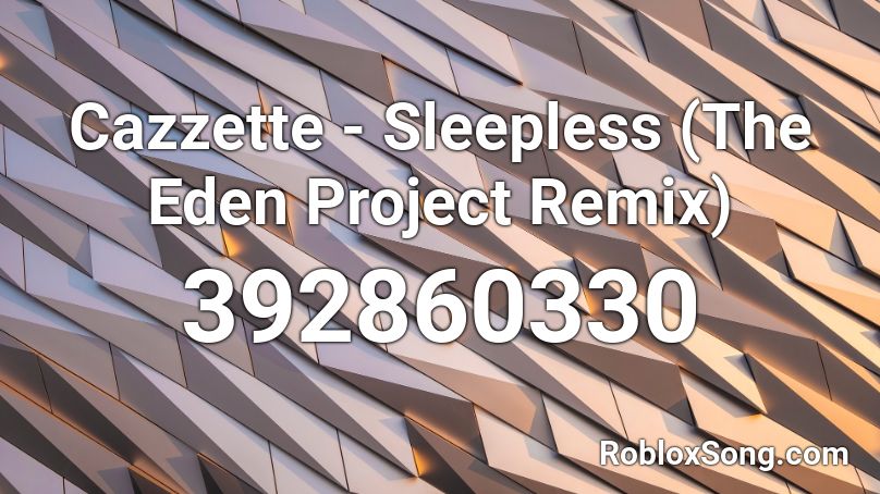 Cazzette Sleepless The Eden Project Remix Roblox Id Roblox Music Codes - justin bieber baby goat remix roblox id