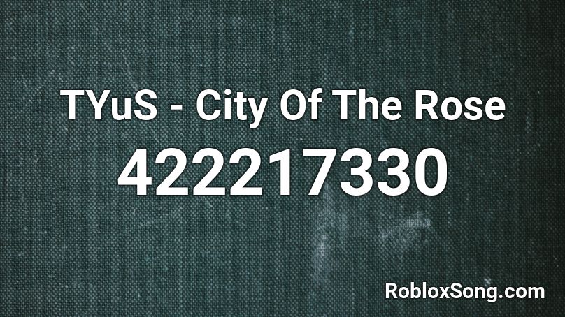 TYuS - City Of The Rose Roblox ID