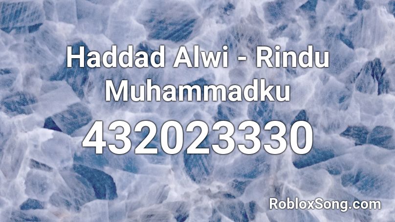 Haddad Alwi - Rindu Muhammadku Roblox ID