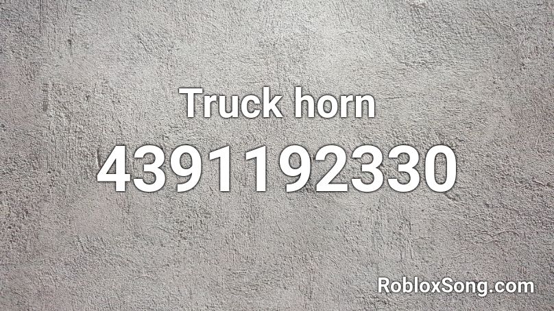 Truck Horn Roblox Id Roblox Music Codes - roblox fire horns id