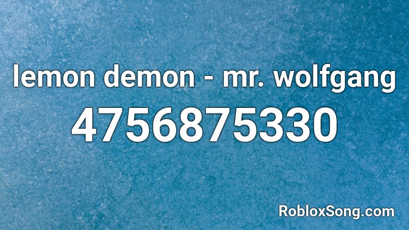 lemon demon - mr. wolfgang Roblox ID