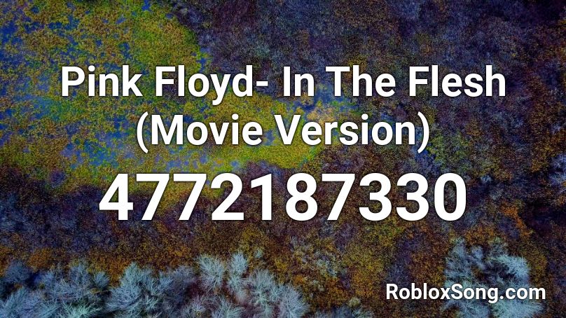 Pink Floyd- In The Flesh (Movie Version) Roblox ID
