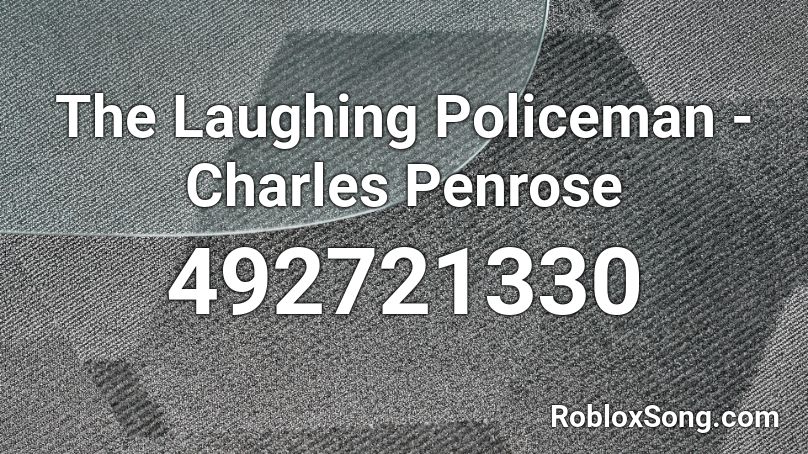 The Laughing Policeman -Charles Penrose Roblox ID