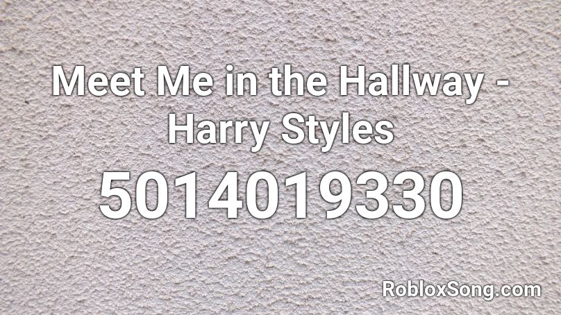 Meet Me In The Hallway Harry Styles Roblox Id Roblox Music Codes - the ketchup song roblox id
