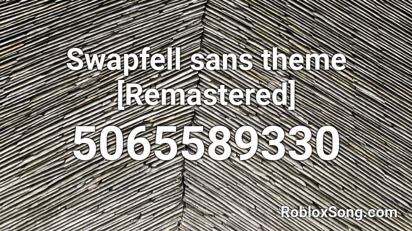 Swapfell Sans Theme Remastered Roblox Id Roblox Music Codes - fell sans roblox id