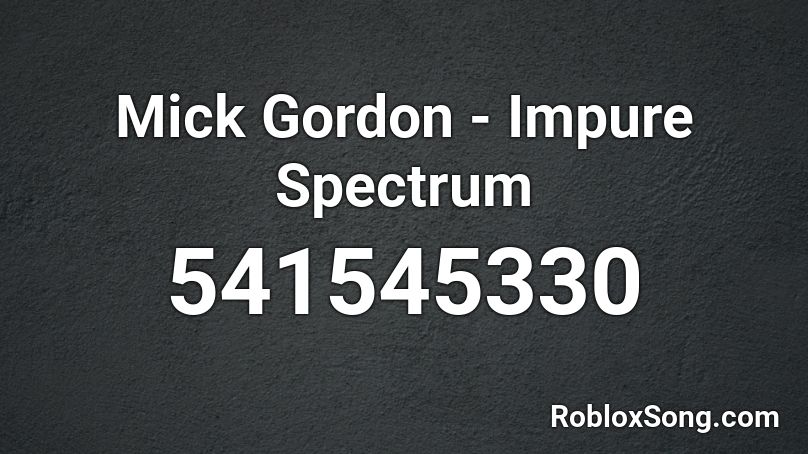 Mick Gordon - Impure Spectrum Roblox ID