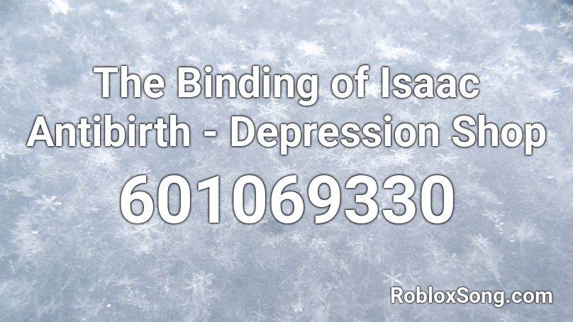 The Binding of Isaac Antibirth - Depression Shop Roblox ID