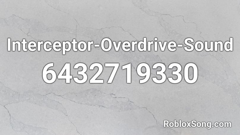 Interceptor-Overdrive-Sound Roblox ID