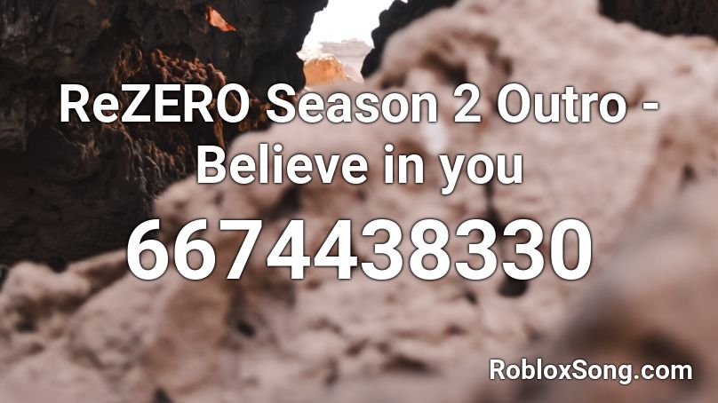 ReZERO Season 2 Outro - Believe in you Roblox ID
