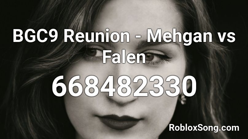 BGC9 Reunion - Mehgan vs Falen Roblox ID