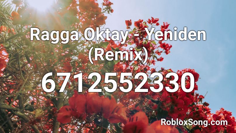 Ragga Oktay - Yeniden (Remix) Roblox ID