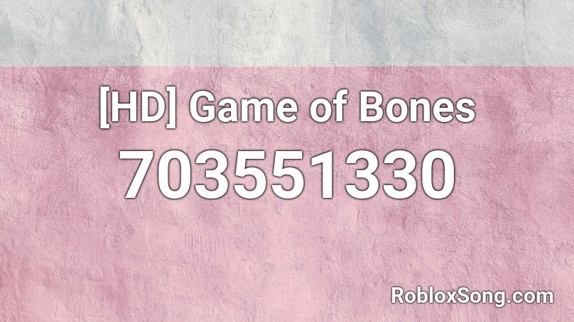 [HD] Game of Bones Roblox ID