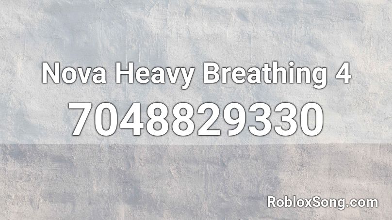 Nova Heavy Breathing 4 Roblox ID