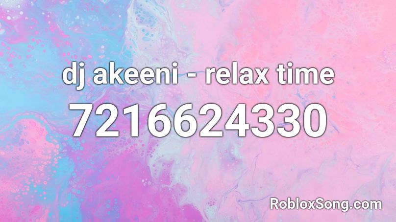 dj akeeni - relax time Roblox ID