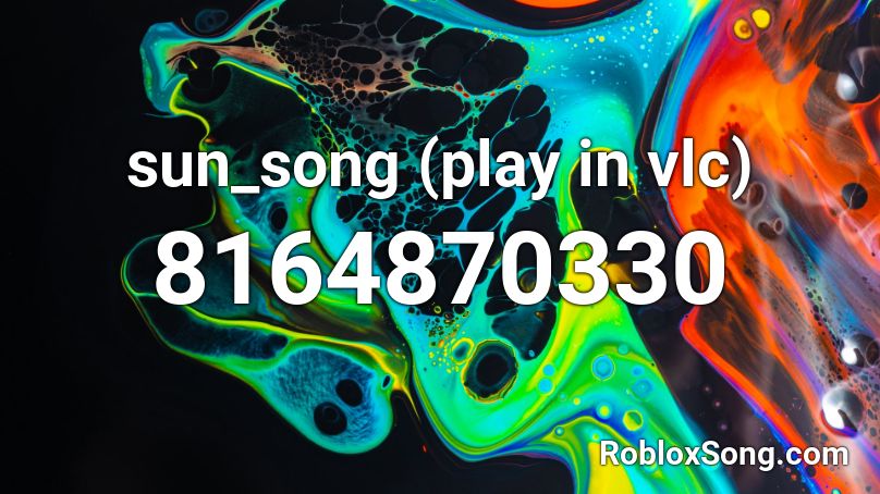 sun_song (play in vlc) Roblox ID