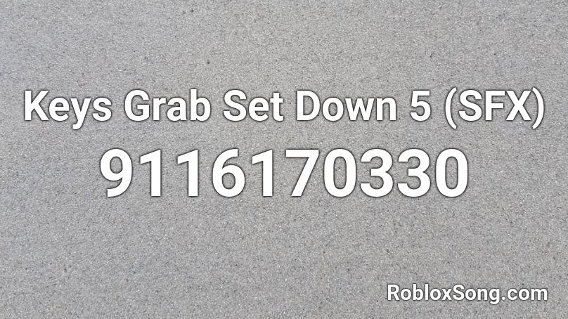 Keys Grab Set Down 5 (SFX) Roblox ID