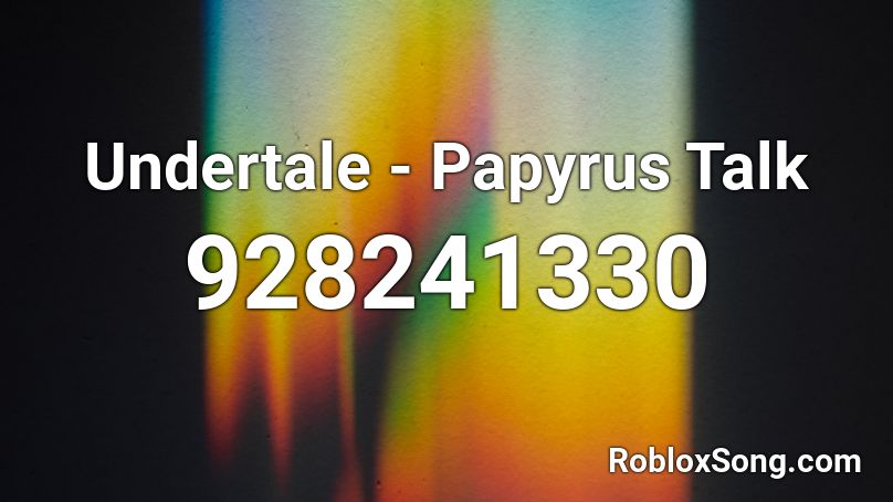 Undertale - Papyrus Talk Roblox ID
