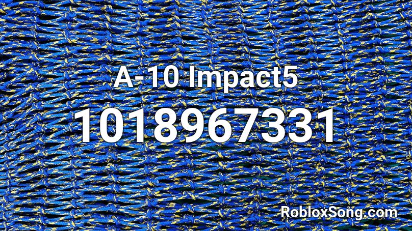 A-10 Impact5 Roblox ID