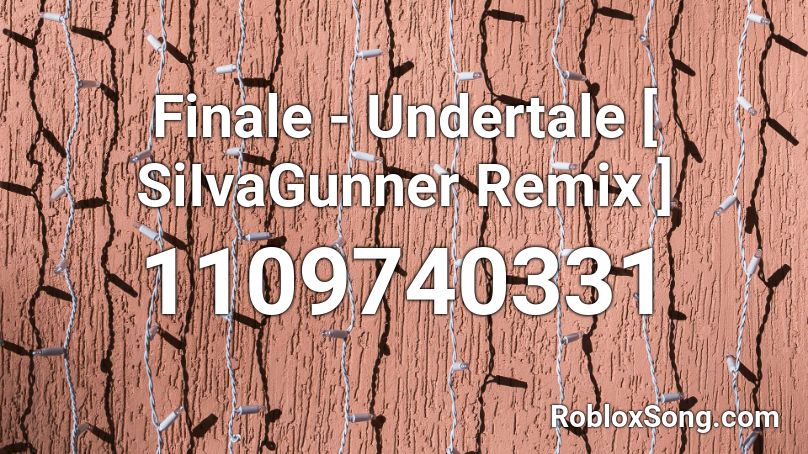 Finale - Undertale [ SiIvaGunner Remix ] Roblox ID