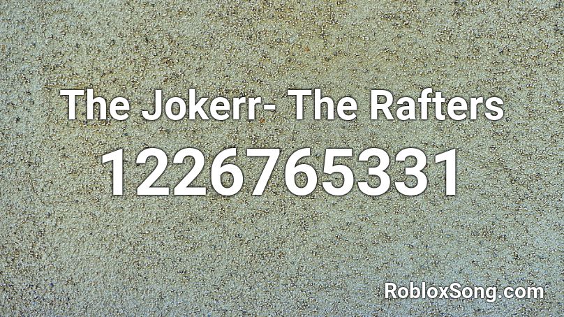 The Jokerr- The Rafters Roblox ID