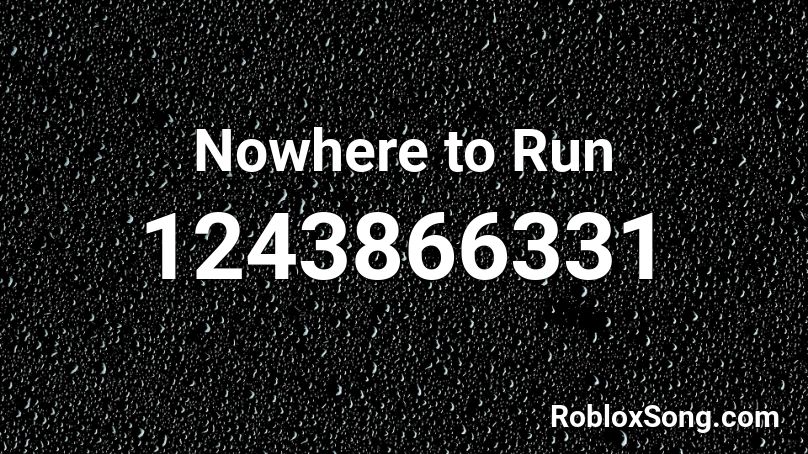 Nowhere to Run Roblox ID