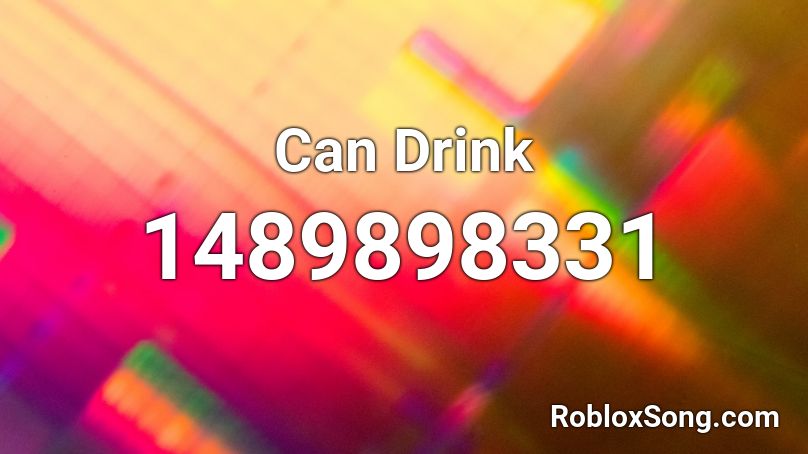 Can Drink Roblox ID