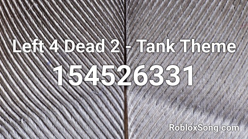 Left 4 Dead 2 - Tank Theme Roblox ID