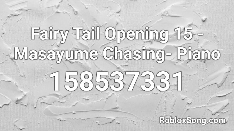 Fairy Tail Opening 15 Masayume Chasing Piano Roblox Id Roblox Music Codes