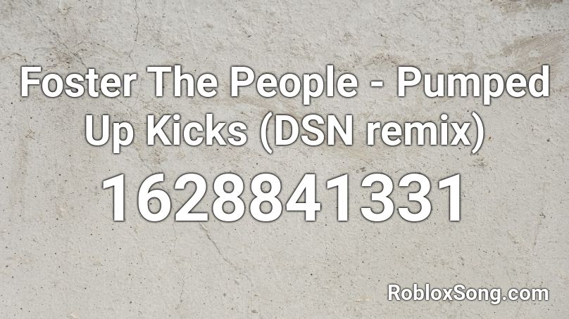 Foster The People - Pumped Up Kicks (DSN remix) Roblox ID