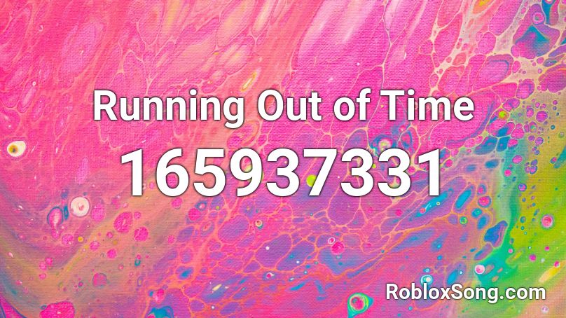 Running Out of Time Roblox ID