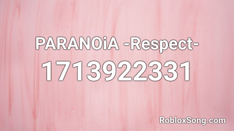 PARANOiA -Respect- Roblox ID