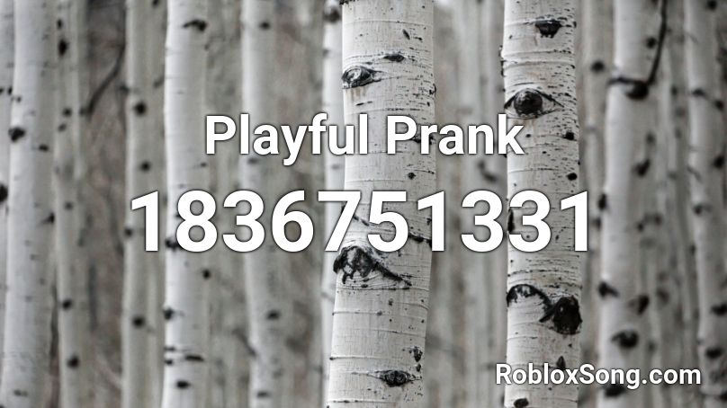 Playful Prank Roblox ID