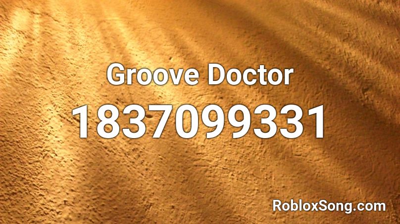 Groove Doctor Roblox ID
