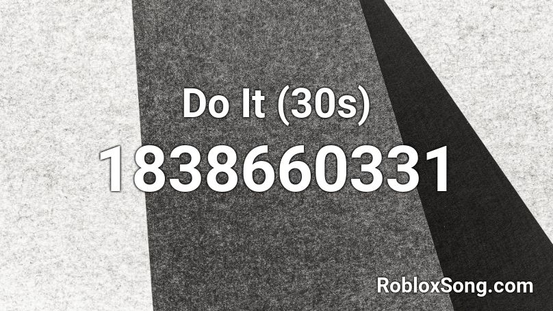 Do It (30s) Roblox ID