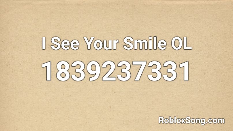 I See Your Smile OL Roblox ID