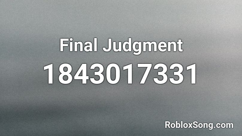 Final Judgment Roblox ID