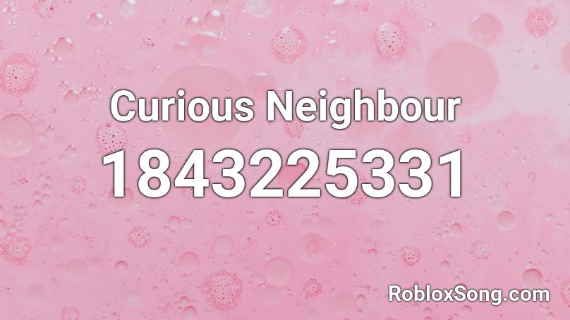 Curious Neighbour Roblox ID