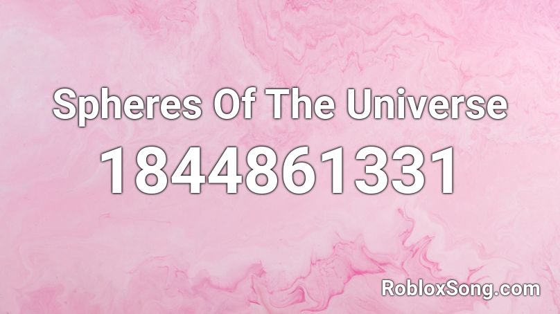 Spheres Of The Universe Roblox ID