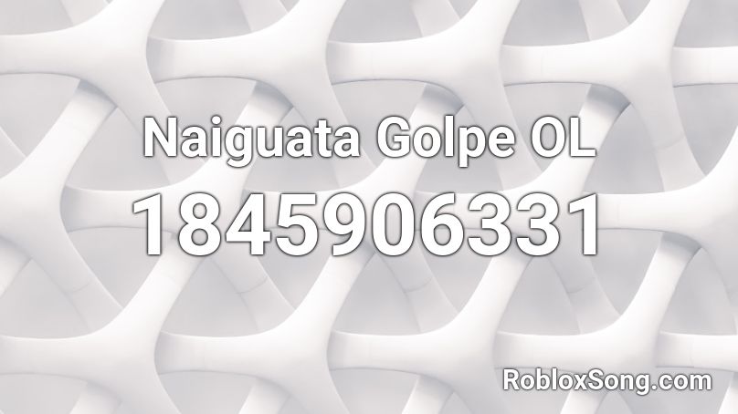 Naiguata Golpe OL Roblox ID