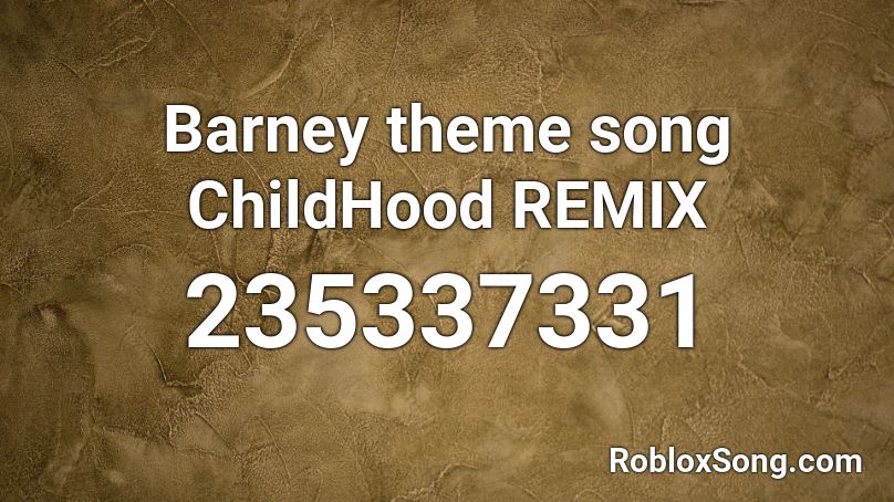 Barney Theme Song Childhood Remix Roblox Id Roblox Music Codes - remix roblox id codes