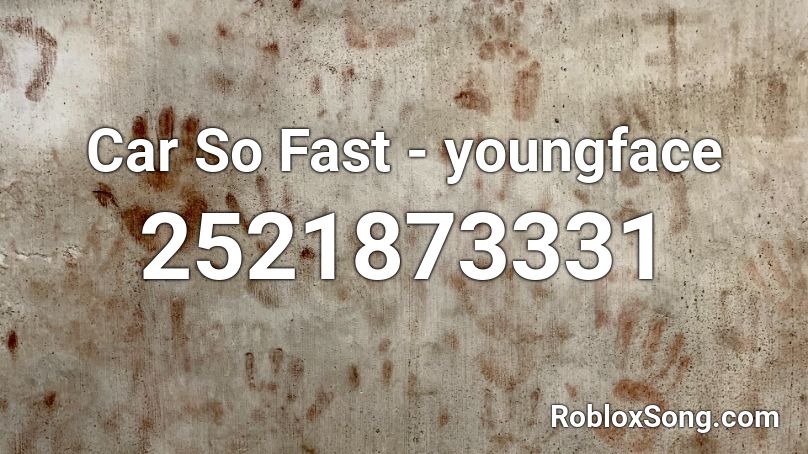 Car So Fast - youngface Roblox ID