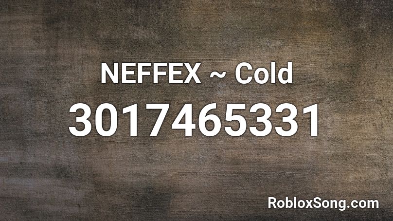 NEFFEX ~ Cold Roblox ID