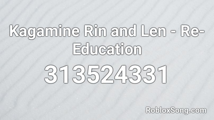 Kagamine Rin and Len - Re-Education Roblox ID