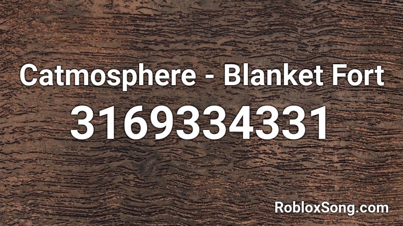 Catmosphere - Blanket Fort  Roblox ID