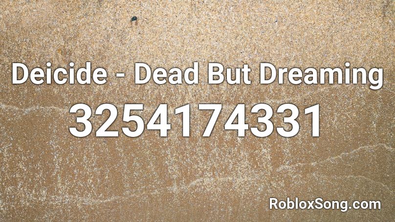 Deicide - Dead But Dreaming Roblox ID