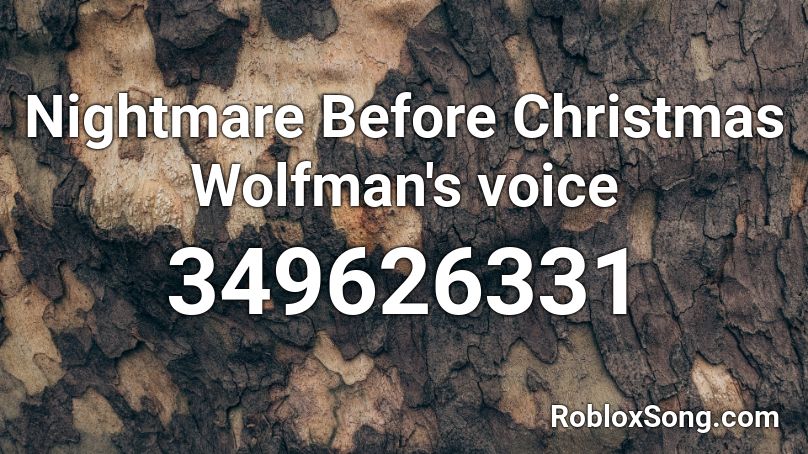 Nightmare Before Christmas Wolfman's voice Roblox ID